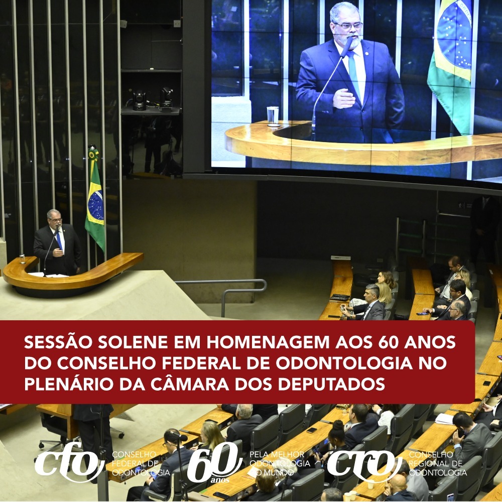 CRO-CE participa, em Brasília, de Sessão Solene em homenagem aos 60 anos do Conselho Federal de Odontologia
